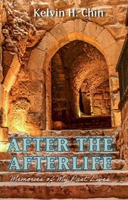 After the Afterlife : Memories of My Past Lives cover image