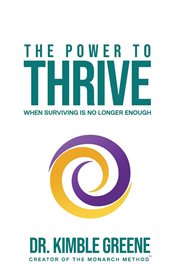 The power to thrive. When Surviving Is No Longer Enough cover image