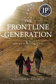 The frontline generation : how we served post 9/11 cover image
