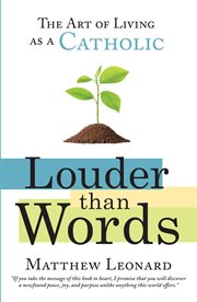 Louder than words: the art of living as a catholic cover image