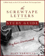 Screwtape letters study guide : a Bible study on the C.S. Lewis book The screwtape letters cover image