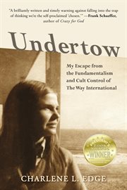 Undertow. My Escape from the Fundamentalism and Cult Control of The Way International cover image