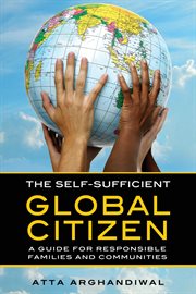 The self-sufficient global citizen : a guide for responsible families and communities cover image