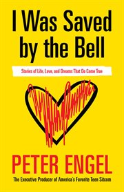 I was saved by the bell. Stories of Life, Love, and Dreams That Do Come True cover image