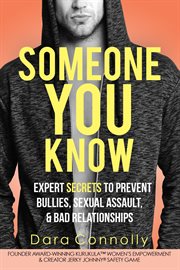 Someone you know. Expert Secrets to Prevent Bullies, Sexual Assault, & Bad Relationships cover image