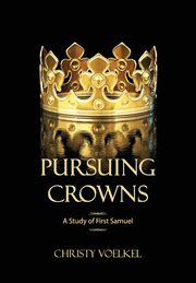 Pursuing crowns : A Study of First Samuel cover image
