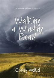 Walking a winding road : A study of the book of Judges cover image