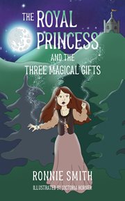 The royal princess and the three magical gifts cover image