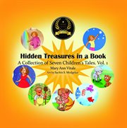 Hidden treasures in a book, vol. 1. A Collection of Seven Children's Tales cover image