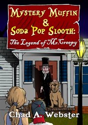 Mystery Muffin & Soda Pop Slooth. The legend of Mr. Creepy cover image