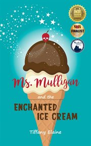 Ms. Mulligan and the enchanted ice cream cover image