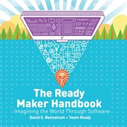 The Ready maker handbook : imagining the world through software cover image