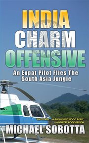India charm offensive : an expat pilot flies the south Asia jungle cover image