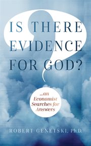 Is there evidence for god? : An Economist Searches for Answers cover image