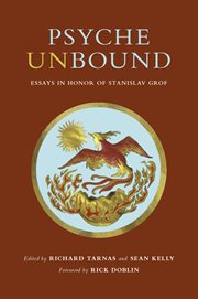 Psyche unbound : essays in honor of Stanislav Grof cover image