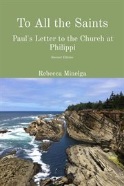 To All the Saints : Paul's Letter to the Church at Philippi cover image