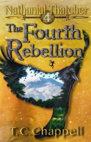 The fourth rebellion. Nathanial Thatcher Book 4 cover image