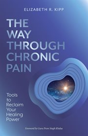 The way through chronic pain : tools to reclaim your healing power cover image