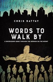 Words to walk by. A Discipleship Guide Through the Sermon on the Mount cover image