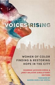 Voices rising. Women of Color Finding and Restoring Hope in the City cover image