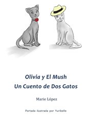 Olivia y el mush. Un Cuento de Dos Gatos cover image
