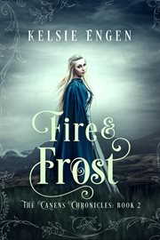 Fire & frost. The Canens Chronicles Book 2 cover image