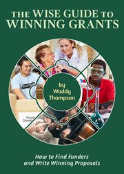 The wise guide to winning grants : how to find funders and write winning proposals cover image