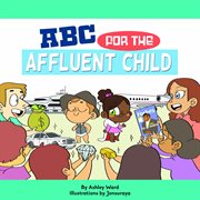 Abc for the affluent child cover image