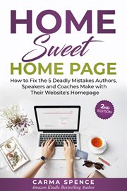 Home sweet home page. How to Fix the 5 Deadly Mistakes Authors, Speakers, and Coaches Makes with Their Website's Homepage cover image