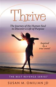Thrive : the journey of the human soul to discover a life of purpose cover image