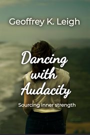 Dancing with audacity : Sourcing Inner Strength cover image