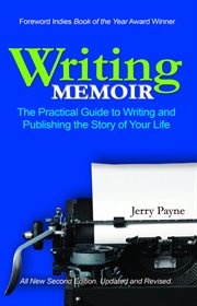 Writing memoir : the practical guide to writing and publishing the story of your life cover image