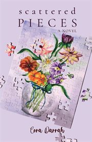 Scattered pieces : a novel cover image