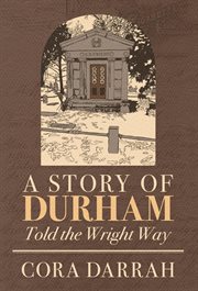 A Story of Durham : Told the Wright Way cover image