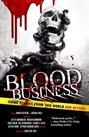 Blood business. Crime Stories From This World And Beyond cover image