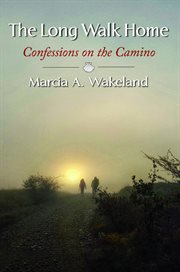 The long walk home : confessions on the Camino cover image