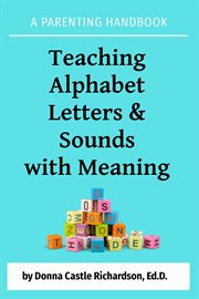 Teaching alphabet letters & sounds with meaning : A Parenting Handbook cover image