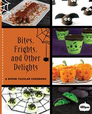 Bites, frights, and other delights. A Spook-Tacular Cookbook cover image