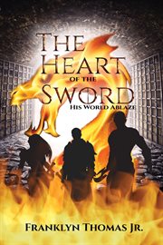 The heart of the sword his world ablaze cover image