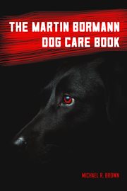 The martin bormann dog care book cover image