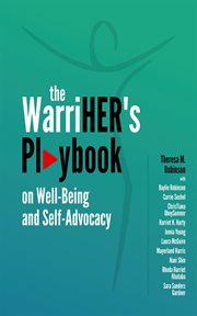 The warriher's playbook on well-being and self-advocacy cover image