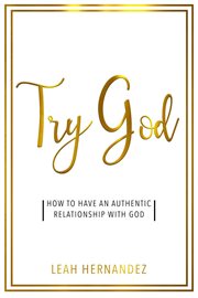 Try god. How To Have An Authentic Relationship With God cover image