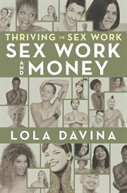Thriving in sex work : heartfelt advice for staying sane in the sex industry cover image