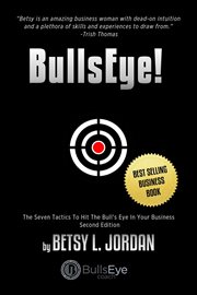 Bullseye!. The Seven Tactics to Hit the Bull's-Eye in Your Business cover image