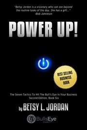 Power up!. The Seven Tactics To Hit The Bull's Eye In Your Business, Book Six cover image