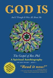 God is. And I Thought It Was All About Me - The Gospel of Rev. Phil cover image