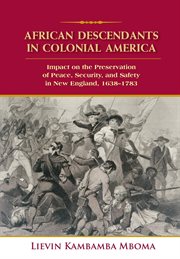 African descendants in colonial america: impact on the preservation of peace, security, and safety. 1638-1783 cover image