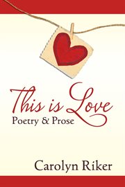 This is love. Poetry & Prose cover image