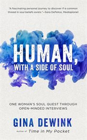 Human, with a side of soul : one woman's soul quest through open-minded interviews cover image