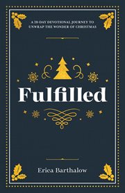 Fulfilled : A 28-Day Devotional Journey to Unwrap the Wonder of Christmas cover image